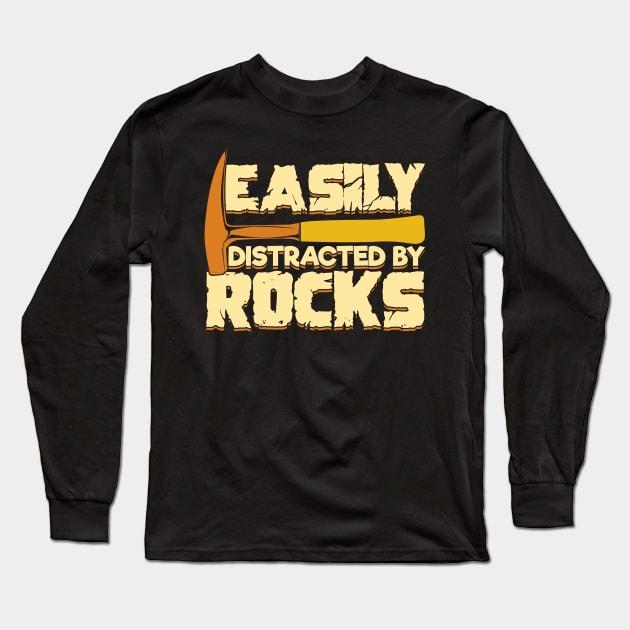 Easily Distracted By Rocks Geologist Gift Long Sleeve T-Shirt by Dolde08